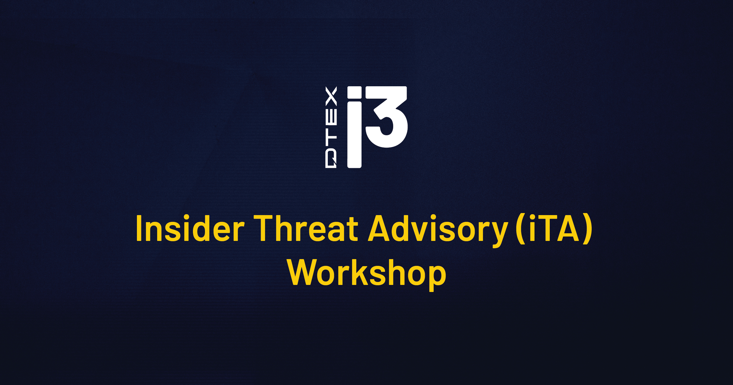 Insider Threat Advisory Workshop DTEX