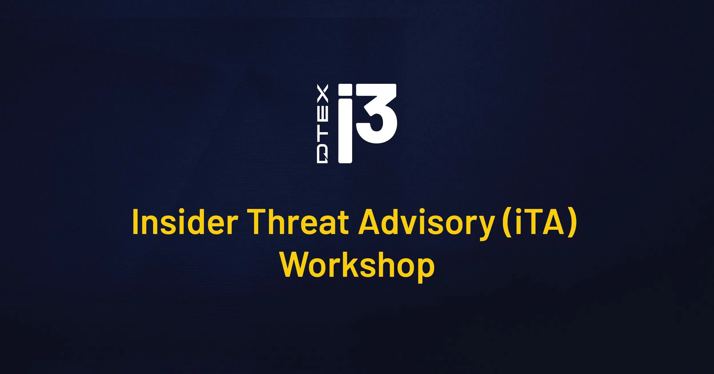 Insider Threat Advisory Workshop DTEX